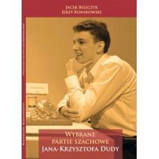 "Wybrane partie arcymistrza Jana Krzysztofa Dudy" - J. Bielczyk, J. Konikowski (K-6036)